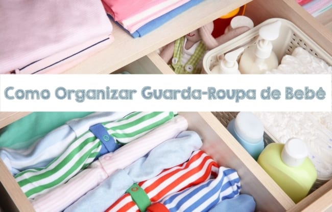 0 como organizar guarda roupa de bebe
